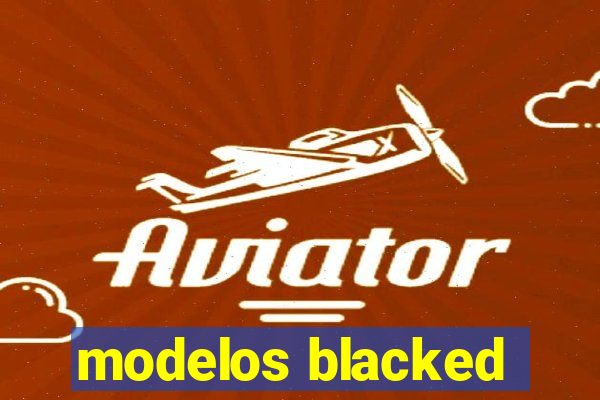 modelos blacked